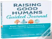 Raising Good Humans Guided Journal