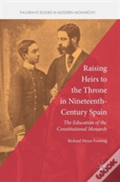 Raising Heirs To The Throne In Nineteenth-Century Spain