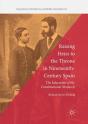 Raising Heirs To The Throne In Nineteenth-Century Spain - Preview