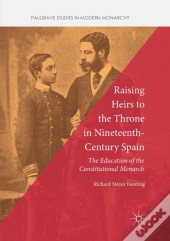 Raising Heirs To The Throne In Nineteenth-Century Spain