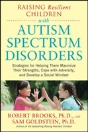 Raising Resilient Children With Autism Spectrum Disorders: Strategies For Maximizing Their Strengths, Coping With Adversity, And Developing A Social Mindset - Preview