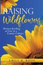 Raising Wildflowers: Homeschooling At Ea - Preview