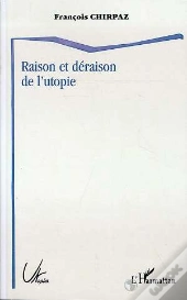 Raison Et Déraison De L'Utopie