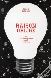 Raison Oblige ; Essai De Philosophie Sociale Et Politique