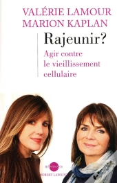 Rajeunir ? Agir Contre Le Vieillissement Cellulaire