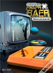 Ralph Baer ; Mémoires Du Père Des Jeux Vidéo