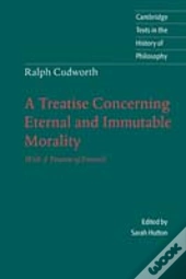 Ralph Cudworth: A Treatise Concerning Eternal And Immutable Morality