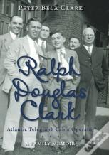 Ralph Douglas Clark - Atlantic Telegraph Cable Operator