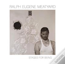 Ralph Eugene Meatyard: Stages For Being