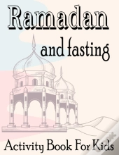 Ramadan And Fasting Activity Book For Kids