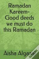 Ramadan Kareem-Good Deeds We Must Do This Ramadan