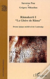 Ramakerti T.1 ; La Gloire De Rama ; Drame Épique Médiéval Du Cambodge