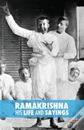Ramakrishna, His Life And Sayings