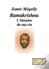 Ramakrishna ; L'Histoire De Ma Vie