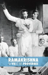 Ramakrishna : Sa Vie Et Ses Proverbes