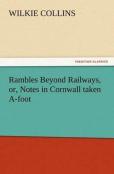 Rambles Beyond Railways, Or, Notes In Cornwall Taken A-Foot