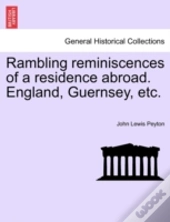 Rambling Reminiscences Of A Residence Abroad. England, Guernsey, Etc.