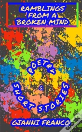 Ramblings From A Broken Mind: Poetry And