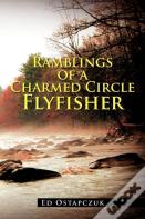 Ramblings Of A Charmed Circle Flyfisher
