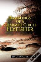 Ramblings Of A Charmed Circle Flyfisher