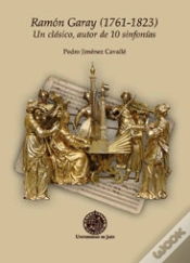 Capa do artigo Ramón Garay (1761-1823). Un Clásico, Autor De 10 Sinfonías