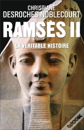 Ramsès Ii : La Véritable Histoire