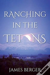 Ranching In The Tetons
