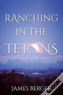 Ranching In The Tetons