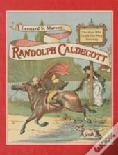 Randolph Caldecott: The Man Who Could Not Stop Drawing