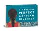 Random Minis: I Am Not Your Perfect Mexican Daughter - Preview