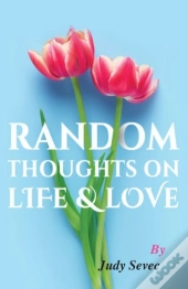 Random Thoughts On Life & Love