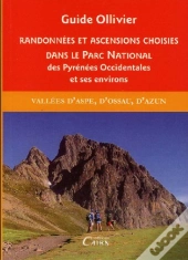 Randonnées Et Ascensions Choisies Dans Le Parc National Des Pyrénées Occidentales Et Ses Environs Tome 1 ; Vallées D'Aspe, D'Ossau, D'Azun