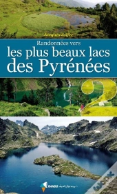 Randonnées Vers Les Plus Beaux Lacs Des Pyrénées T.2