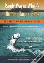 Randy Wayne White'S Ultimate Tarpon Book