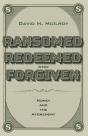 Ransomed, Redeemed, And Forgiven - Preview