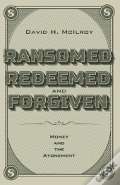 Ransomed, Redeemed, And Forgiven