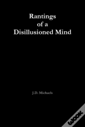 Rantings Of A Disillusioned Mind