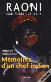 Raoni ; Mémoires D'Un Chef Indien