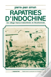 Rapatriés D'Indochine ; Un Village Franco-Indochinois En Bourbonnais