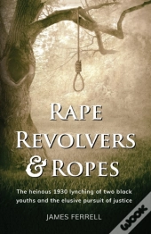 Rape Revolvers   Ropes: The Heinous 1930