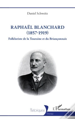 Capa do artigo Raphael Blanchard (1857-1919) - Folkloriste De La Touraine Et Du Brianconnais