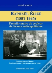 Raphaël Elizé (1891-1945) ; Premier Maire De Couleur De France Métropolitaine