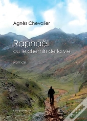 Raphaël Ou Le Chemin De La Vie