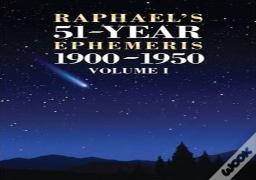 Raphael'S 51-Year Ephemeris 1900 To 1950