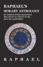 Raphael'S Horary Astrology By Which Every Question Relating To The Future May Be Answered - Preview