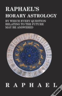 Capa do artigo Raphael'S Horary Astrology By Which Every Question Relating To The Future May Be Answered