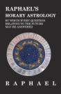 Raphael'S Horary Astrology By Which Every Question Relating To The Future May Be Answered - Preview