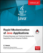 Rapid Modernization Of Java Applications: A Practical Guide To Technical And Business Solutions - Preview
