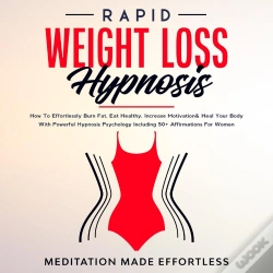 Capa do artigo Rapid Weight Loss Hypnosis: Guided Self-Hypnosis& Meditations For Natural Weight Loss & For Effortless Fat Burn& Healthy Habits, Developing Mindfulnes