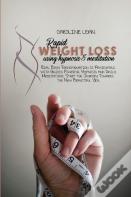 Rapid Weight Loss Using Hypnosis & Meditation